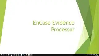 EnCase Tutorial Basics 2 - Evidence Processor