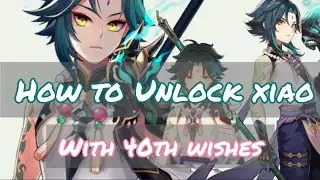 HOW TO UNLOCK XIAO WITH 40 WISHES_Genshin impact tips