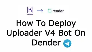 How To Create Uploader V4 Bot On Render | Mobile Phone | 2024 | Telegram Bot