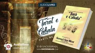 Audiolivro Gnosis | PARTE 3 - Tarô e Cabala (V.M. Samael Aun Weor)
