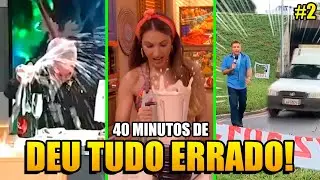 ESPECIAL: 40 Minutos de Momentos que deram ERRADO na TV! #2