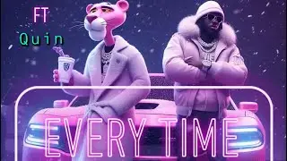 Big Glo - Every Time (ft KTMG Quin)