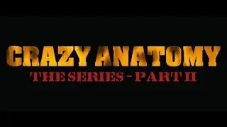 CRAZY ANATOMY II - LA SERIE - Ep.#2 APOCALYPTO by NOW