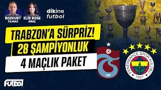 TRABZON'A SÜRPRİZ, 28 ŞAMPİYONLUK, 4 MAÇLIK PAKET! | DİKİNE FUTBOL
