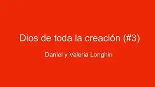 Daniel y Valeria Longhin - Dios de toda la creación (#3)