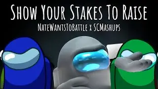 Mashup | NateWantsToBattle x SCMashups - Show Your Stakes To Raise