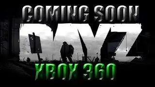 Gaming News: DayZ XBOX 360 Release | Coming to XBLA Soon | No Date Released