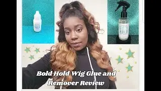 Bold Hold Wig Glue and Remover Review