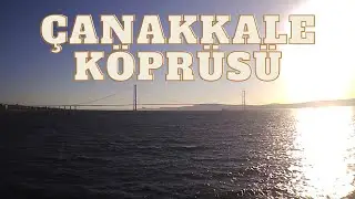 Çanakkale boğazı ve Köprüsü