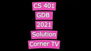 CS401 GDB Solution 2021 | CS401 Solution 2021 | Corner TV | Virtual University Solutions