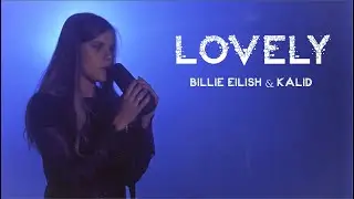 Lovely - Billie Eilish (Emotional Cover)
