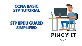 3. CCNA Tutorial | STP BPDU Guard Simplified!  | #PinoyITGuy #portfast #ccna #cisco