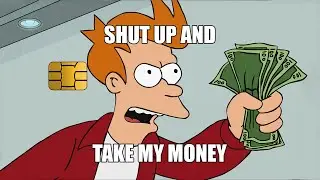 Shut Up And Take My Money - 50 Bucks!