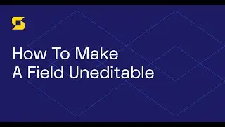 How To Make A Field Uneditable
