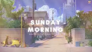 [sunday morning] aesthetic/lofi/jazz chill mix ~