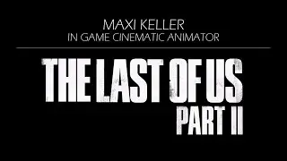 Maxi Keller - TLOU2_IGC ANIMATOR - Reel