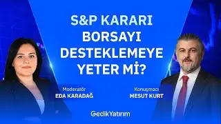 S&P Kararı Borsayı Desteklemeye Yeter Mi?
