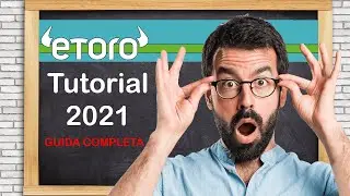 eToro Tutorial 2021: Come Funziona? La Guida Completa