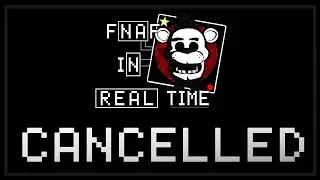 Five Nights at Freddy's: In Real Time CANCELLED.