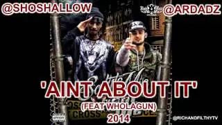 Ard Adz & Sho Shallow ft Wholagun - Aint About It [Salute Me Or Shoot Me 2]