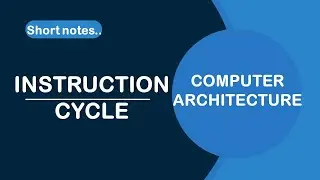 INSTRUCTION CYCLE | Instruction Cycle in Computer Architecture | What is Instruction Cycle |
