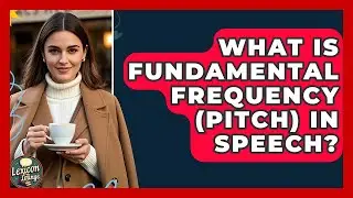 What Is Fundamental Frequency (pitch) In Speech? - Lexicon Lounge