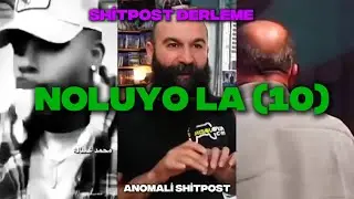 NOLUYO LA (10) SHİTPOST DERLEME