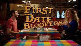 The First Date - Bloopers