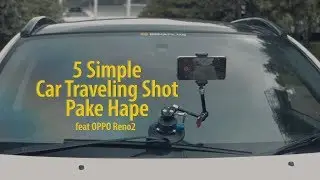 5  Simple Car Traveling Shot Pake Hape feat OPPO Reno2