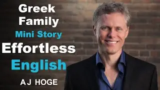 Greek Family - Effortless English by Aj Hoge | The best way to learn English