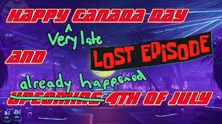 Star Citizen, the lost episode travel Blog, Happy Canada Day and 4th on the 6th?