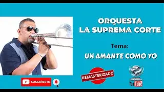 LA SUPREMA CORTE -  UN AMANTE COMO YO