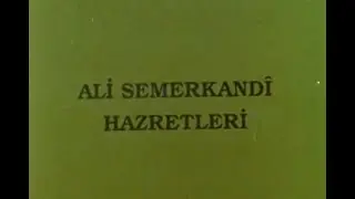 Ali Semerkandi Hazretleri: Niyet Hayır Akibet Hayır (ARŞİV FİLM)