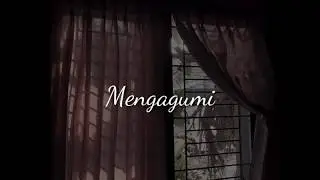 Mengagumi | Musikalisasi Puisi