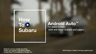 How to Use Android Auto™ in Your Subaru