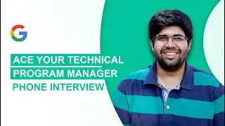 Google Technical Program Manager Phone Interview | Insider tips from Google TPMs