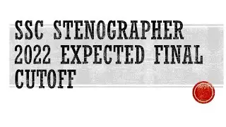 SSC STENOGRAPHER 2022 EXPECTED FINAL CUTOFF