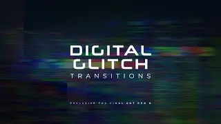 Digital Glitch Transitions for Final Cut Pro X Trailer