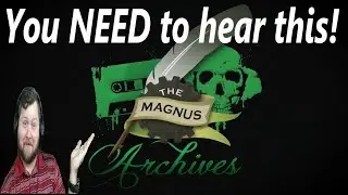 You NEED to listen to the Magnus Archives