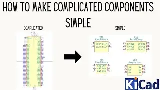 KiCad Tutorial - How to make a complicated component simple