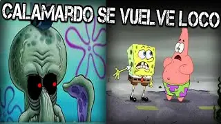 BOB ESPONJA CALAMARDO SE VUELVE LOCO  