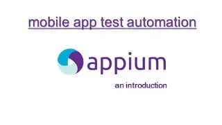 Appium (+Selenium) : Mobile Test Automation : Introduction | Features | Limitations