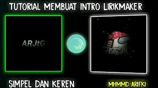 TUTORIAL MEMBUAT INTRO LIRIKMAKER SIMPEL DAN KEREN🔥 HANYA DI ALIGHT MOTION!!
