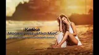 Kaśka ‎- Mogłeś Wszystko Mieć (Dj Magix Feat. Michal5000 Remix)