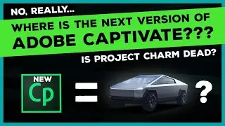 No Really... WHERE IS the next Adobe Captivate (Project Charm)?
