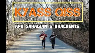 KYASS QISS - Arthur Khachents & Apo Sahagian / Կյասս Քիսս ( Official Music Video ) 2022