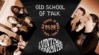 The Vintage Caravan - On Modern, Old School And Space Hotdogs // Old School of Talk