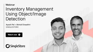 Inventory Management Using AI-based Object\Image Detection | SingleStore Webinars