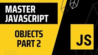 15. Master JavaScript ES6: Objects (Part 2)