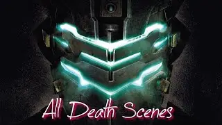 Dead Space 3 - All Death Scenes (18+)
